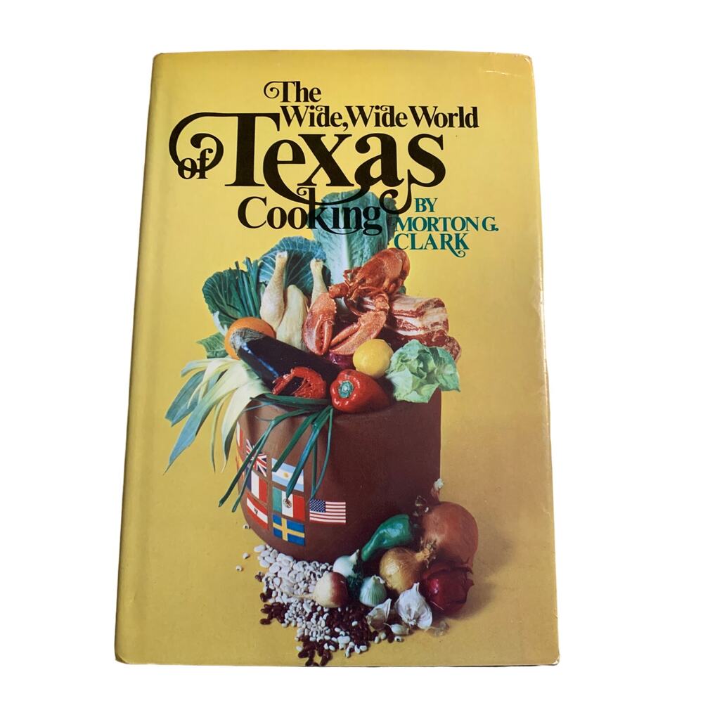 The Wide Wide World of Texas Cooking Morton G Clark Vtg 1970 Farmhouse Hardcover